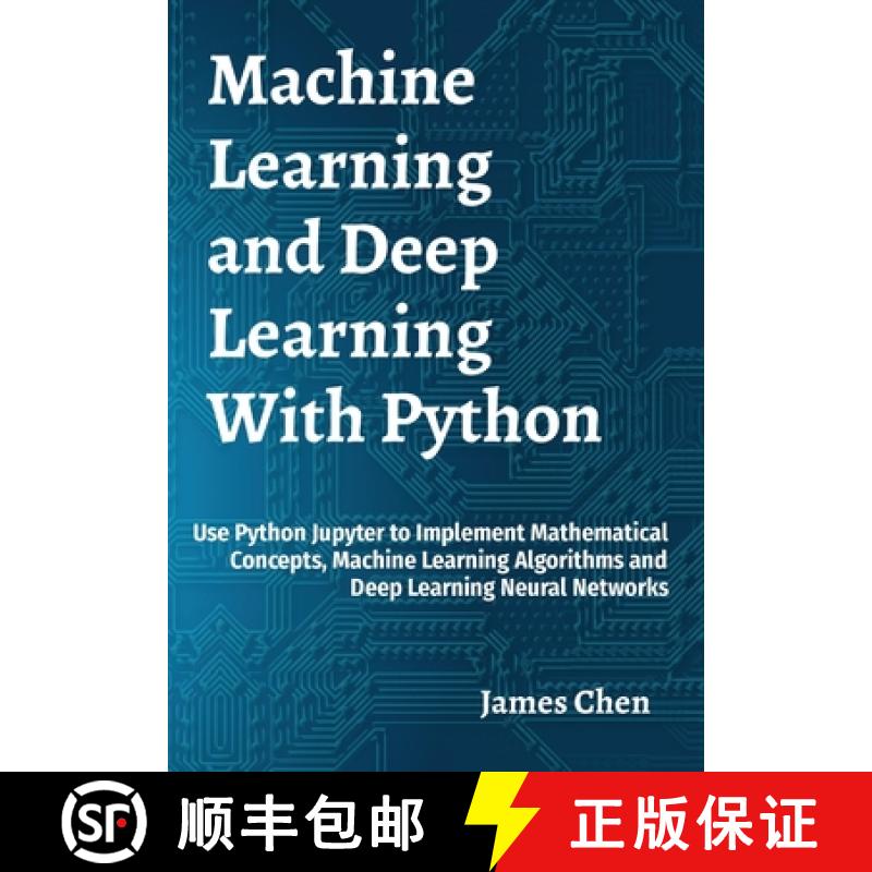 【4周达】Machine Learning and Deep Learning With Python: Use Python Jupyter to Implement Mathematical... [9781738908417]
