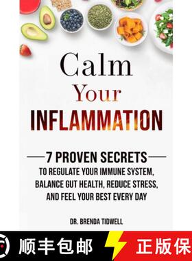 预订 Calm Your Inflammation: 7 Proven Secrets to Regulate Your Immune System, Balance Gut Health, Red... [9781963554007]
