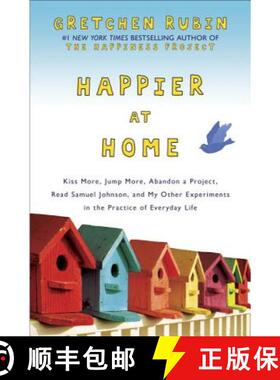【3-4周达】Happier at Home: Kiss More, Jump More, Abandon a Project, Read Samuel Johnson, and My Othe... [9780307886781]