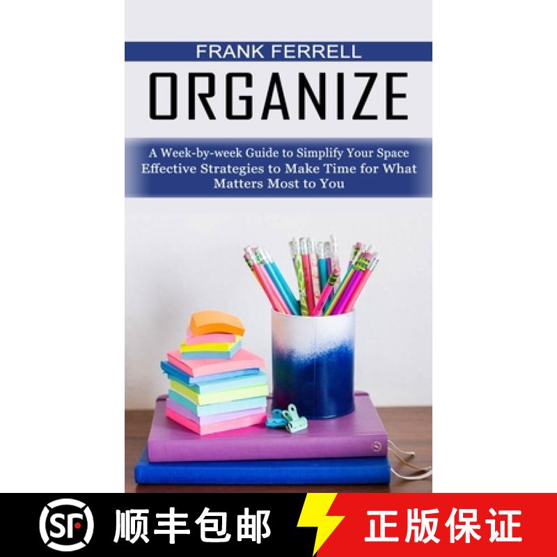 【3-4周达】Organize: A Week-by-week Guide to Simplify Your Space (Effective Strategies to Make Time f... [9781774856505]