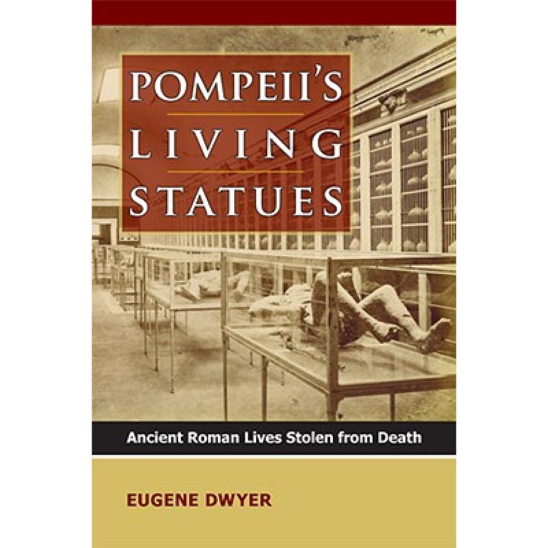 【4周达】Pompeii's Living Statues: Ancient Roman Lives Stolen from Death[9780472117277]