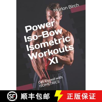 【3-4周达】Power Iso-Bow Isometric Workouts XI: Get Ripped with ISOMETRICS [9781990089053]