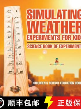 【3-4周达】Simulating Weather Experiments for Kids - Science Book of Experiments | Children's Science... [9798869413192]