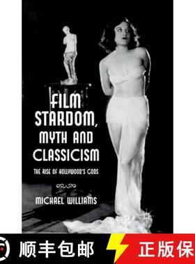 【3-4周达】Film Stardom, Myth and Classicism : The Rise of Hollywood's Gods [9781349347155]