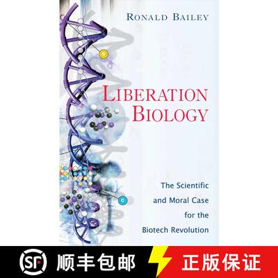 【3-4周达】Liberation Biology : The Scientific And Moral Case For The Biotech Revolution [9781591022275]