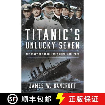 【3-4周达】Titanic's Unlucky Seven: The Story of the Ill-Fated Liner's Officers [9781036102517]