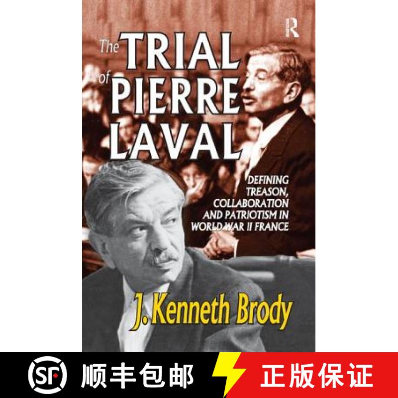 【4周达】The Trial of Pierre Laval: Defining Treason, Collaboration and Patriotism in World War II Fr... [9781138517059]