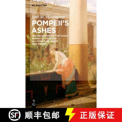 【3-4周达】Pompeii's Ashes: The Reception of the Cities Buried by Vesuvius in Literature, Music, and ... [9781614518853]