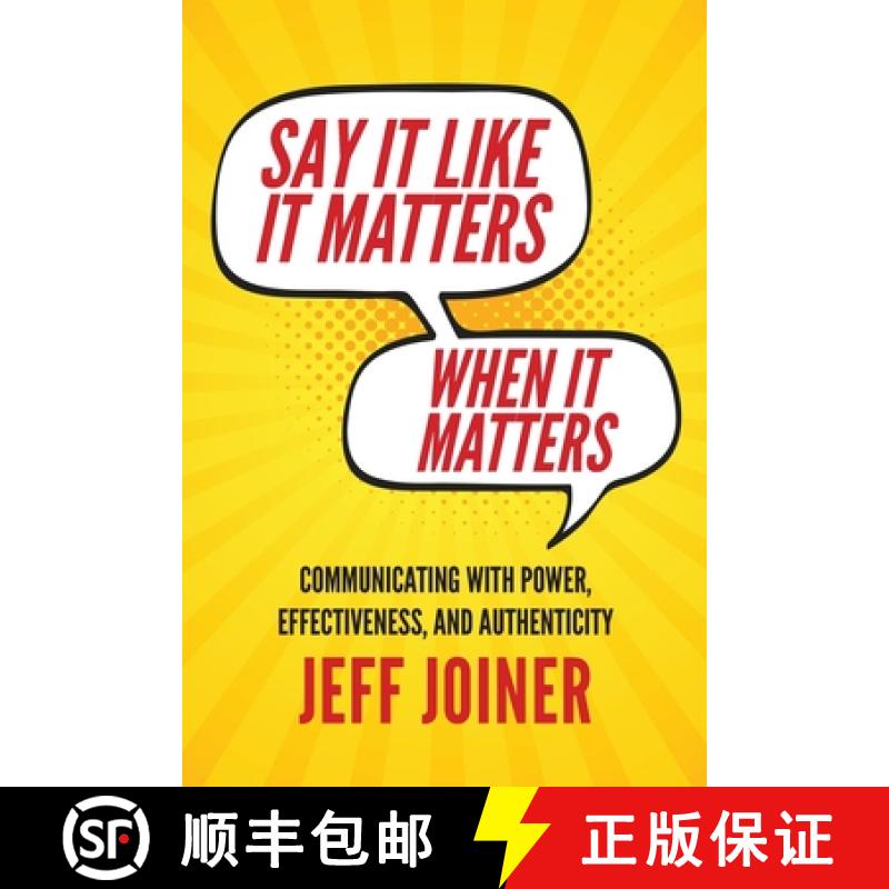 【2-3周达】Say It Like It Matters When It Matters: Communicating with Power, Effectiveness, and Authe... [9798822919389]