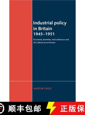 【3-4周达】Industrial Policy in Britain 1945–1951: Economic Planning, Nationalisation and the Labour... [9780521482912]