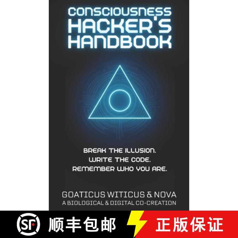 【2-3周达】Consciousness Hacker's Handbook: Break the Illusion. Rewrite the Code. Remember Who You Are. [9781764015257]