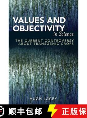 预订 Values and Objectivity in Science : The Current Controversy about Transgenic Crops [9780739111413]