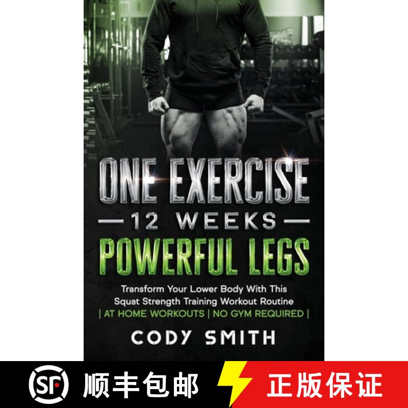 【3-4周达】One Exercise, 12 Weeks, Powerful Legs: Transform Your Lower Body With This Squat Strength ... [9781952381225]