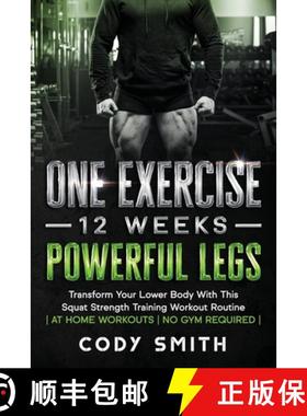 预订 One Exercise, 12 Weeks, Powerful Legs: Transform Your Lower Body With This Squat Strength Traini... [9781952381225]