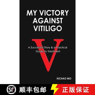 【3-4周达】My Victory against Vitiligo: A Successful Story and a Practical Guide to Treatment [9780615961002]