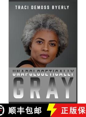 预订 UNAPOLOGETICALLY Gray [9781947445406]
