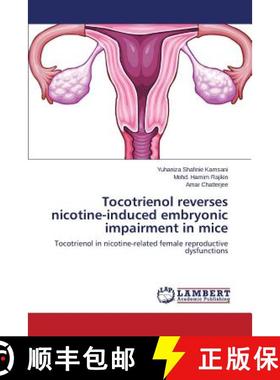 预订 Tocotrienol Reverses Nicotine-Induced Embryonic Impairment in Mice [9783659497933]