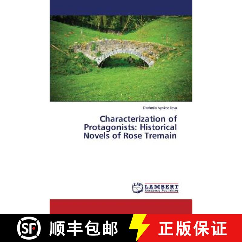 预订 Characterization of Protagonists: Historical Novels of Rose Tremain [9783659789014]