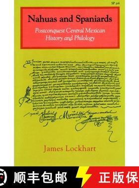 【3-4周达】Nahuas and Spaniards: Postconquest Central Mexican History and Philology [9780804719544]