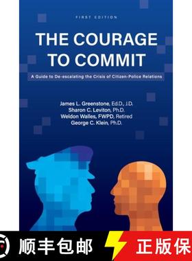 【3-4周达】The Courage to Commit: A Guide to De-escalating the Crisis of Citizen-Police Relations [9781793529671]
