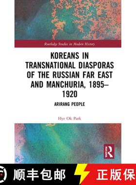 【3-4周达】Koreans in Transnational Diasporas of the Russian Far East and Manchuria, 1895-1920: Arira... [9781032001630]