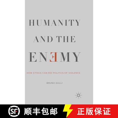 【3-4周达】Humanity and the Enemy : How Ethics Can Rid Politics of Violence (1st ed. 2014) [9781349498499]