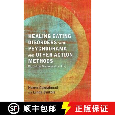 【3-4周达】Healing Eating Disorders with Psychodrama and Other Action Methods: Beyond the Silence and... [9781849059343]