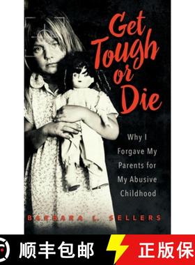 【3-4周达】Get Tough or Die: Why I Forgave My Parents for My Abusive Childhood [9781958711682]