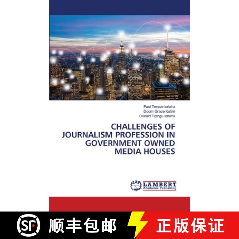 【2-3周达】Challenges of Journalism Profession in Government Owned Media Houses [9783659894053]