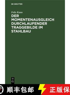 预订 Der Momentenausgleich Durchlaufender Traggebilde Im Stahlbau: Eine Neue Statik ALS Grundlage Fur... [9783111262369]