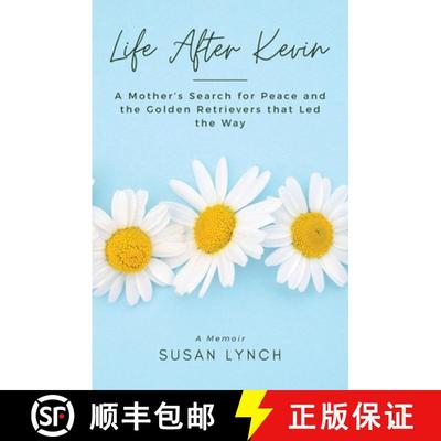 【3-4周达】Life After Kevin: A Mother's Search for Peace and the Golden Retrievers that Led the Way [9781953315212]