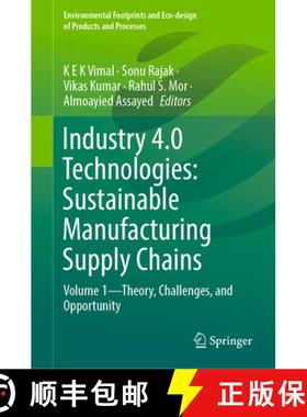 【3-4周达】Industry 4.0 Technologies: Sustainable Manufacturing Supply Chains: Volume 1--Theory, Chal... [9789819948185]