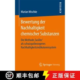 【3-4周达】Bewertung der Nachhaltigkeit chemischer Substanzen : Die Methode SusDec' als schutzgutbe... [9783658168308]