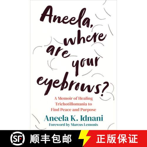 【3-4周达】Aneela, Where Are Your Eyebrows?: A Memoir of Healing Trichotillomania to Find Peace and P... [9781648484629]