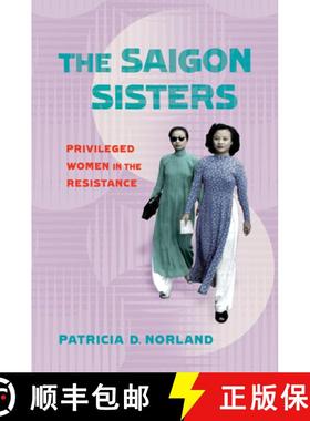 【3-4周达】The Saigon Sisters: Privileged Women in the Resistance [9781501749735]