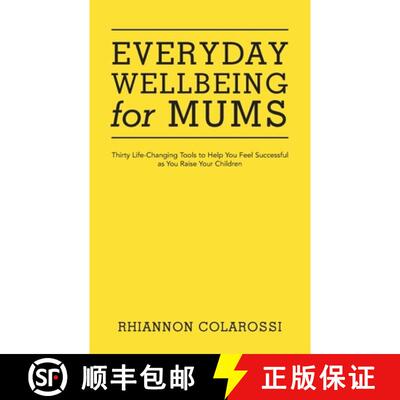 【3-4周达】Everyday Wellbeing for Mums: Thirty Life-Changing Tools to Help You Feel Successful as You... [9781504320726]