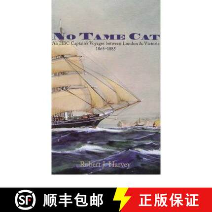 【3-4周达】No Tame Cat: An HBC Captain's Voyages Between London & Victoria 1865-1885 [9781926991030]