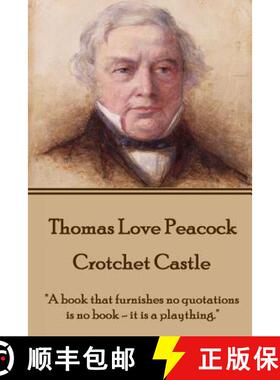 【3-4周达】Thomas Love Peacock - Crotchet Castle: A book that furnishes no quotations is no book - it... [9781785431272]