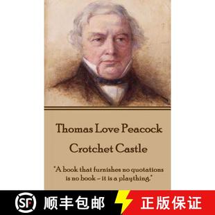 【3-4周达】Thomas Love Peacock - Crotchet Castle: A book that furnishes no quotations is no book - it... [9781785431272]