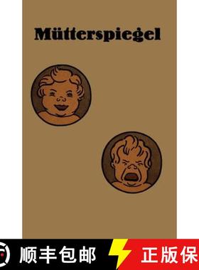 【3-4周达】Mutterspiegel: Einiges UEber Richtige Und Falsche Sauglingspflege [9783642892967]