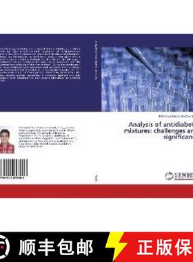 预订 Analysis of antidiabetic mixtures: challenges and significance [9786202053693]