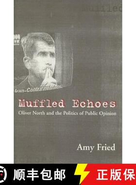 【3-4周达】Muffled Echoes: Oliver North and the Politics of Public Opinion [9780231108201]
