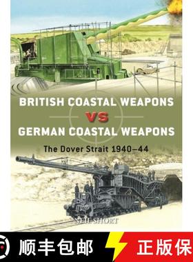 【3-4周达】British Coastal Weapons vs German Coastal Weapons: The Dover Strait 1940–44 [9781472849779]