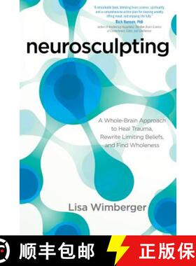 【3-4周达】Neurosculpting: A Whole-Brain Approach to Heal Trauma, Rewrite Limiting Beliefs, and Find ... [9781622032280]