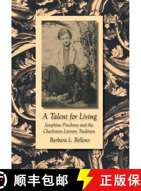 预订 A Talent for Living: Josephine Pinckney and the Charleston Literary Tradition [9780807131633]