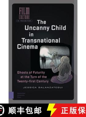 【3-4周达】The Uncanny Child in Transnational Cinema: Ghosts of Futurity at the Turn of the Twenty-fi... [9789462986510]