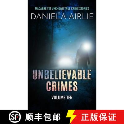 【3-4周达】Unbelievable Crimes Volume Ten: Macabre Yet Unknown True Crime Stories [9781915728142]
