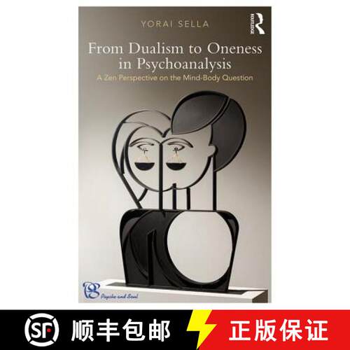 【3-4周达】From Dualism to Oneness in Psychoanalysis : A Zen Perspective on the Mind-Body Question [9781138579132]