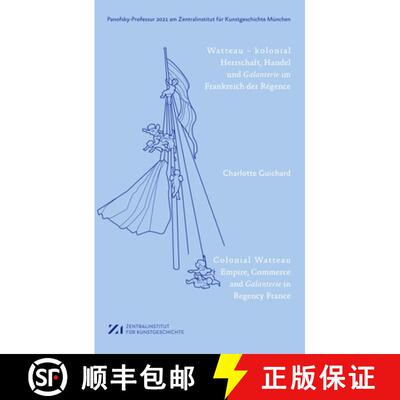 【3-4周达】Watteau – kolonial – Herrschaft, Handel und Galanterie im Frankreich des Régence [9783422990463]