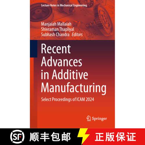 【3-4周达】精装 Recent Advances in Additive Manufacturing, Volume 1: Select Proceedings of ICAM 2024 [9789819760152]